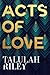 Acts of Love by Talulah Riley