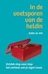 In de voetsporen van de heldin by Edith de Wit