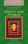 Anxiety and Phobias (Encyclopedia of Health) Anxiety and Phobias (Encyclopedia of Health)
