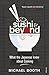 Sushi and Beyond: What the ...