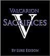 Valcarion: Sacrifices (The Valcarion Series #1) Valcarion: Sacrifices (The Valcarion Series #1)
