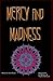 Mercy and Madness