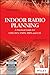 Wiley India Indoor Radio Planning: A Practical Guide for GSM, DCS, UMTS, HSPA and LTE