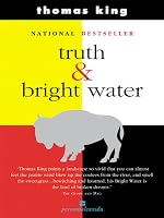 Truth Water Truth and Bright Water by Thomas King