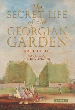 The Secret Life of the Georgian Garden (Hardcover)
