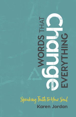 Words That Change Everything: Speaking Truth to Your Soul