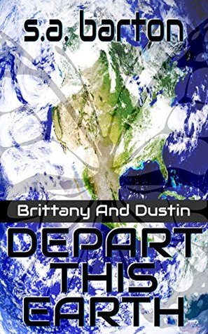 Brittany And Dustin Depart This Earth (Kindle Edition)