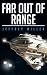 Far Out of Range