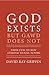 God Exists but Gawd Does Not: From Evil to New Atheism to Fine-Tuning (Theological Explorations Book 2)