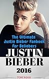 Justin Bieber: The Ultimate Justin Bieber Fanbook For Beliebers (Justin Bieber Biography, Books, Magazine, Calendar 2016, Just Getting Started, Justin Bieber Fan Book)