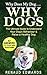 WHY DOES MY DOG...WHY DOGS: The Ultimate Guide To Understand Your Dog’s Behaviour & Raise a Healthy Dog (1)