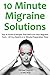 10 Minute Migraine Solution...