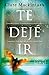 Te dejé ir by Clare Mackintosh Te dejé ir by Clare Mackintosh