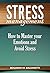 STRESS: MANAGEMENT - 14 Stress Relieving Techniques ( Reduce Stress, How to Overcome Stress, Stress reduction, Stress reduction, Reduce stress, deal with stress, Stress Relief, Avoid Stress, Stress )