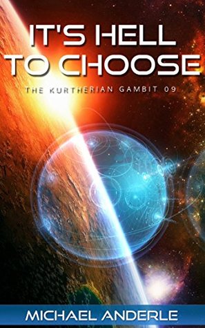 It's Hell to Choose (The Kurtherian Gambit, #9)