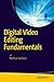 Digital Video Editing Fundamentals