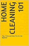 Cleaning House 101: Tips, Tricks and How-To's for the Beginner