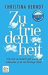 Zufriedenheit: Wie man sie erreicht und warum sie lohnender ist als das flüchtige Glück (German Edition)