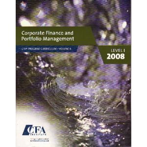 Corporate Finance and Portfolio Management Vol. 4 CFA Program Curriculum 2008 Level 1