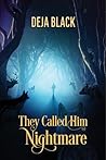 They Called Him Nightmare by Deja Black