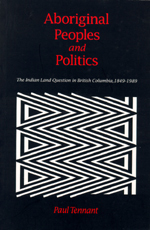 Aboriginal Peoples and Politics: The Indian Land Question in British Columbia, 1849-1989 (Paperback)