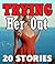 TRYING HER OUT... 20 Storie...