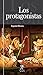 Los protagonistas (Spanish Edition)