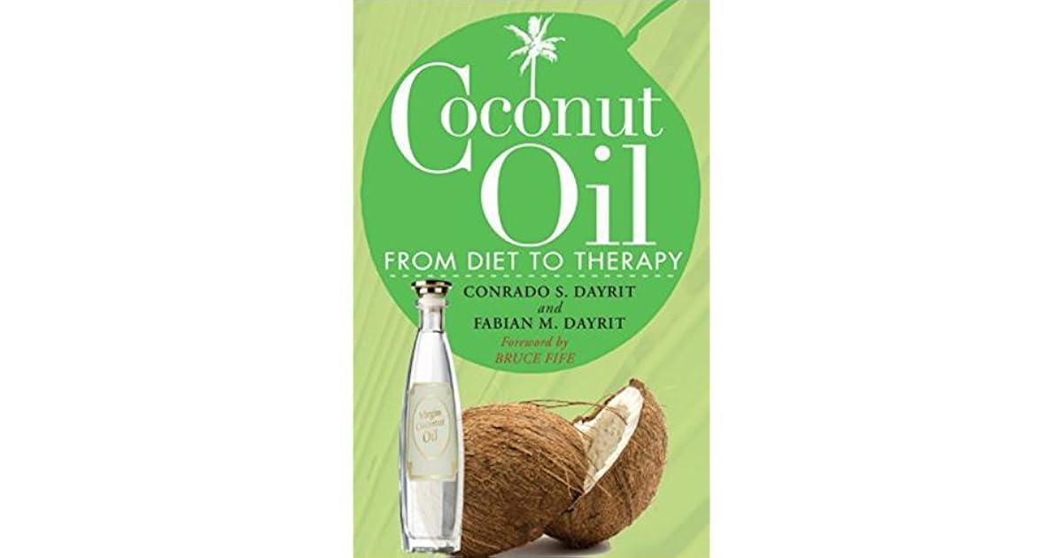 Coconut Oil From Diet to Therapy by Conrado S. Dayrit
