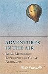 Adventures in the Air: Being Memorable Experiences of Great Aeronauts