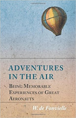 Adventures in the Air: Being Memorable Experiences of Great Aeronauts (Paperback)