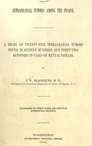 Intracranial Tumors Among the Insane. A Study of Twenty-nine Intracranial Tumors Found in Sixteen Hundred and Forty-two Autopsies in Cases of Mental Disease (Hardcover)