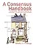 A Consensus Handbook: Co-operative decision making for activists, co-ops and communities