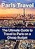 Paris Travel Guide - Paris Travel: The Ultimate Guide to Travel to Paris on a Cheap Budget: (Honeymoon in Paris, Paris Travel Guide, Travel on a Budget, Save Money)