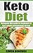 Keto Diet: Ketogenic Diet Guide For Beginners To Lose Weight And Burn Body-Fat Fast (Keto Diet Mistakes, Keto Diet For Beginners, Diabetes, Ketosis, Keto Clarity, Get Fit Book 1)