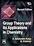 GROUP THEORY AND ITS APPLICATIONS IN CHEMISTRY