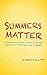 Summers Matter: 10 Things Every Parent, Teacher, & Principal Should Know About June, July, & August