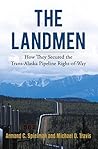 The Landmen: How They Secured the Trans-Alaska Pipeline Right-of-Way