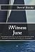 iWitness June by David Dendy