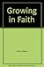 Growing in Faith (Living as a Christian Series)