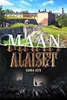 Maan alaiset by Sanna Isto