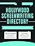 Hollywood Screenwriting Directory Spring/Summer: A Specialized Resource for Discovering Where & How to Sell Your Screenplay