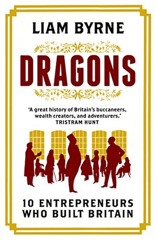 Dragons: Ten Entrepreneurs Who Built Britain (Kindle Edition)