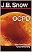 OCPD: Love Your Partner Unconditionally (Transcend Mediocrity Book 173)