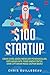 The $100 Startup: Ubah Cara Anda Mencari Penghasilan, Kerjakan Apa yang Anda Cintai, Dan Ciptakan Masa Depan Baru
