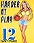 Harder At Play... And Everywhere In Between! 12 Stories of a Very, Very Steamy Variety...