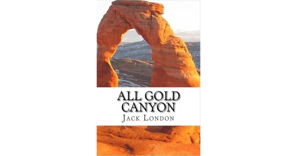 All Gold Canyon by Jack London