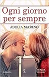 Ogni giorno per sempre by Adelia Marino