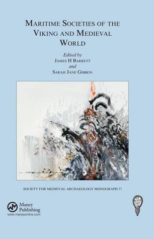Maritime Societies of the Viking and Medieval World (The Society for Medieval Archaeology Monographs)