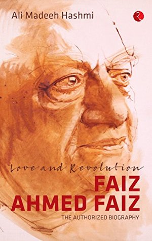 Love and Revolution | Faiz Ahmed Faiz: The Authorized Biography (Kindle Edition)