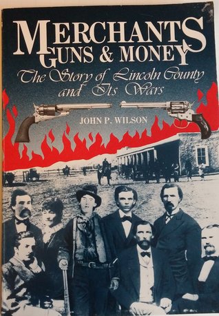 Merchants, Guns, and Money: The Story of Lincoln County and Its Wars (Paperback)